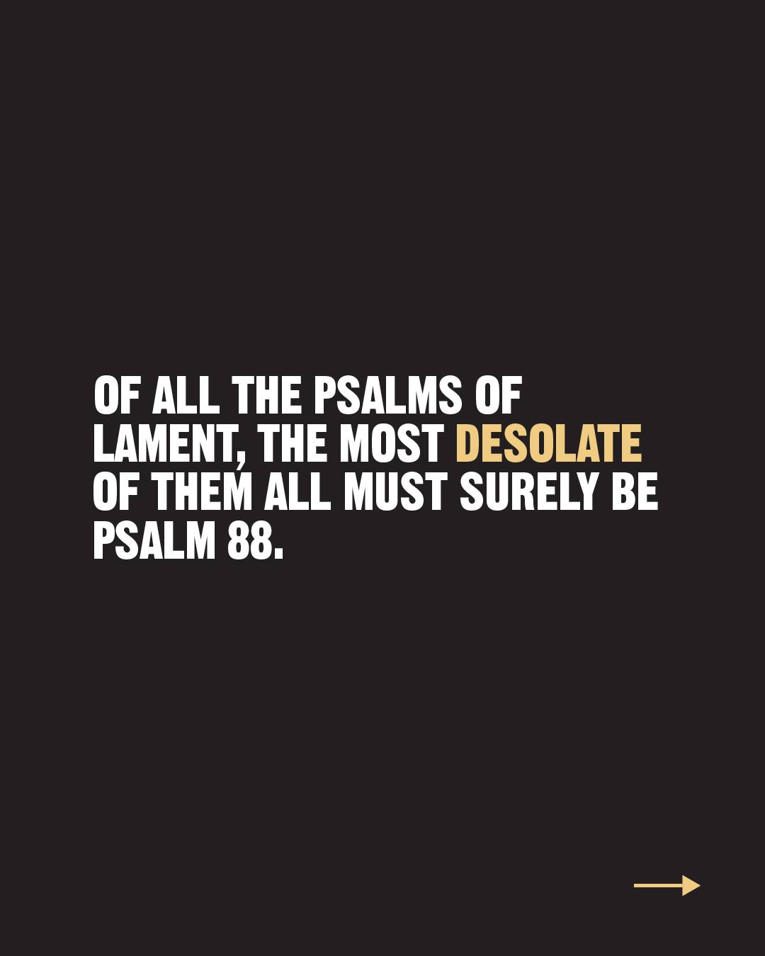 When darkness is your closest friend Psalm 88 doesn't offer a