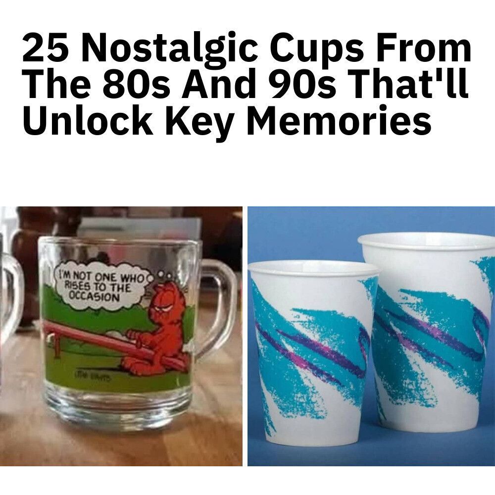 25 Nostalgic Cups From The 80s And 90s That'll Unlock Key Memories