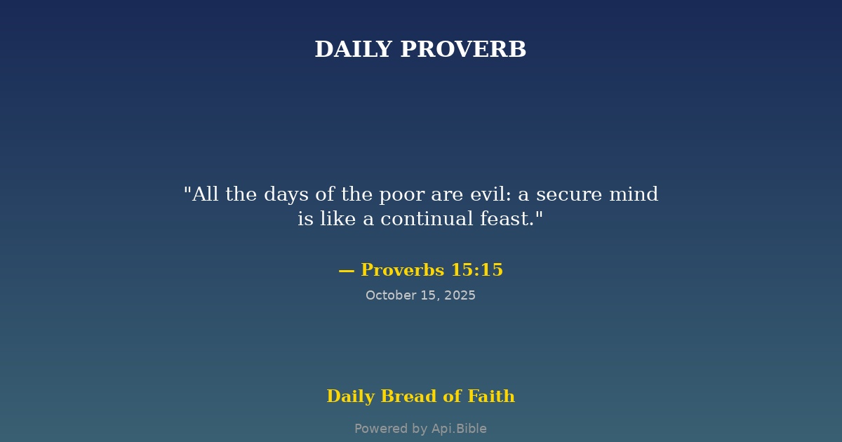 📖 DAILY PROVERB 📖 Proverbs 15:15... - Daily Bread of Faith | Facebook
