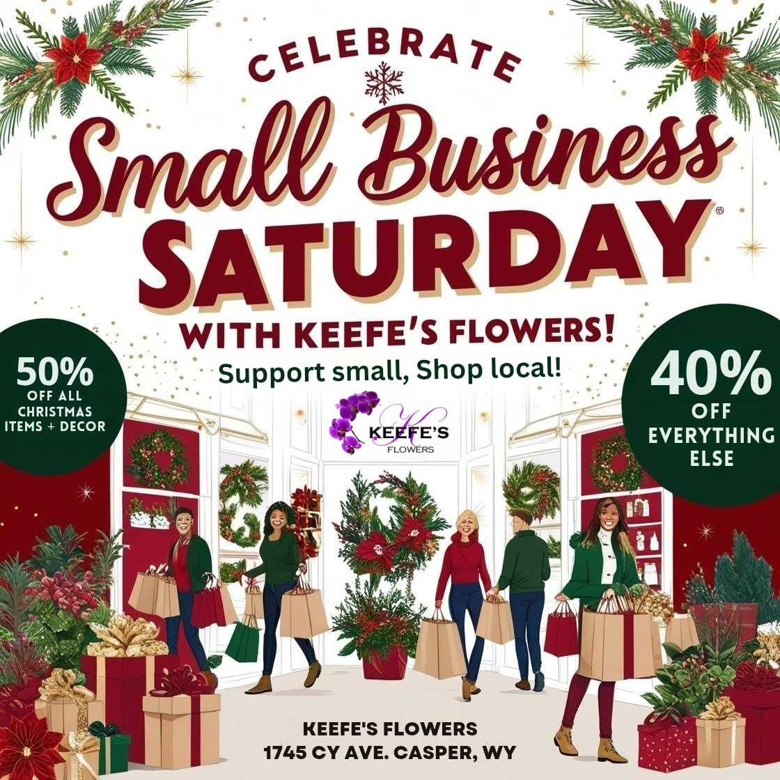 Keefe's Flowers - 🎄 SMALL BUSINESS SATURDAY! 🎄 Casper… if... | Facebook
