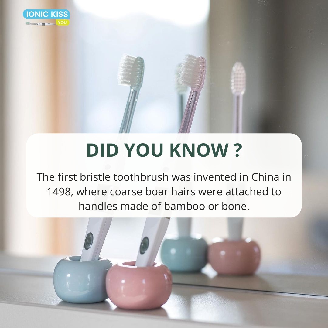 🔹The Chinese are believed to have... - Ionic Kiss Toothbrush