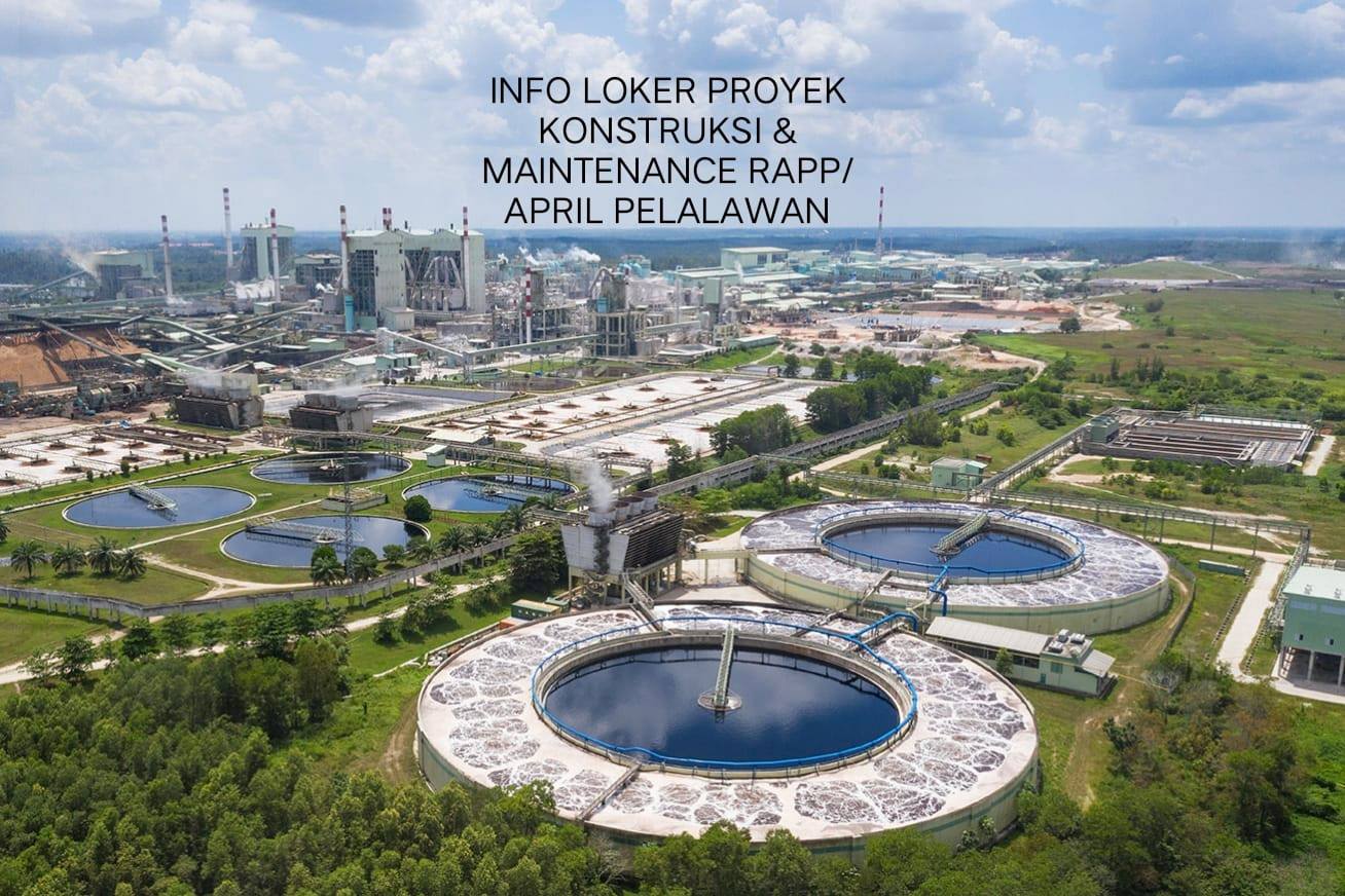 INFO LOKER PROYEK KONSTRUKSI & MAINTENANCE RAPP/APRIL PELALAWAN | Facebook