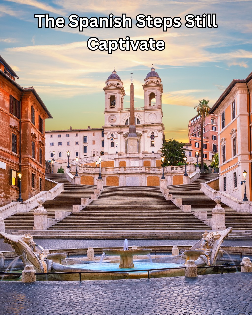 Love - The Spanish Steps Still Captivate: A Timeless Blend of History ...