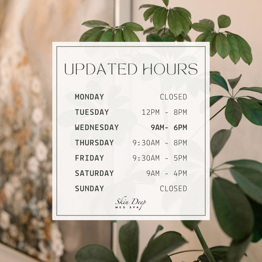Skin - Updated Hours: We have changed our hours just slightly for the ...