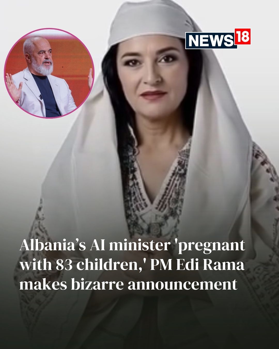 News18 - Albania Prime Minister Edi Rama announced AI... | Facebook