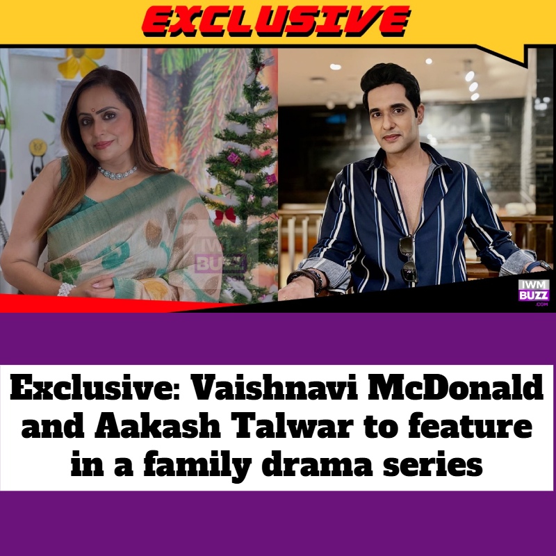 Exclusive Vaishnavi McDonald and Aakash Talwar to feature in a  