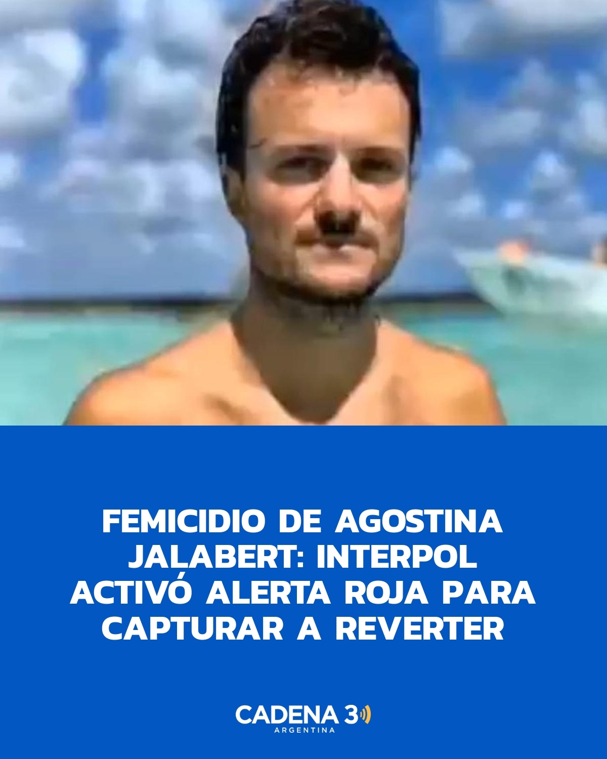 Interpol busca a Juan Manuel Reverter... - Cadena 3 Argentina | Facebook