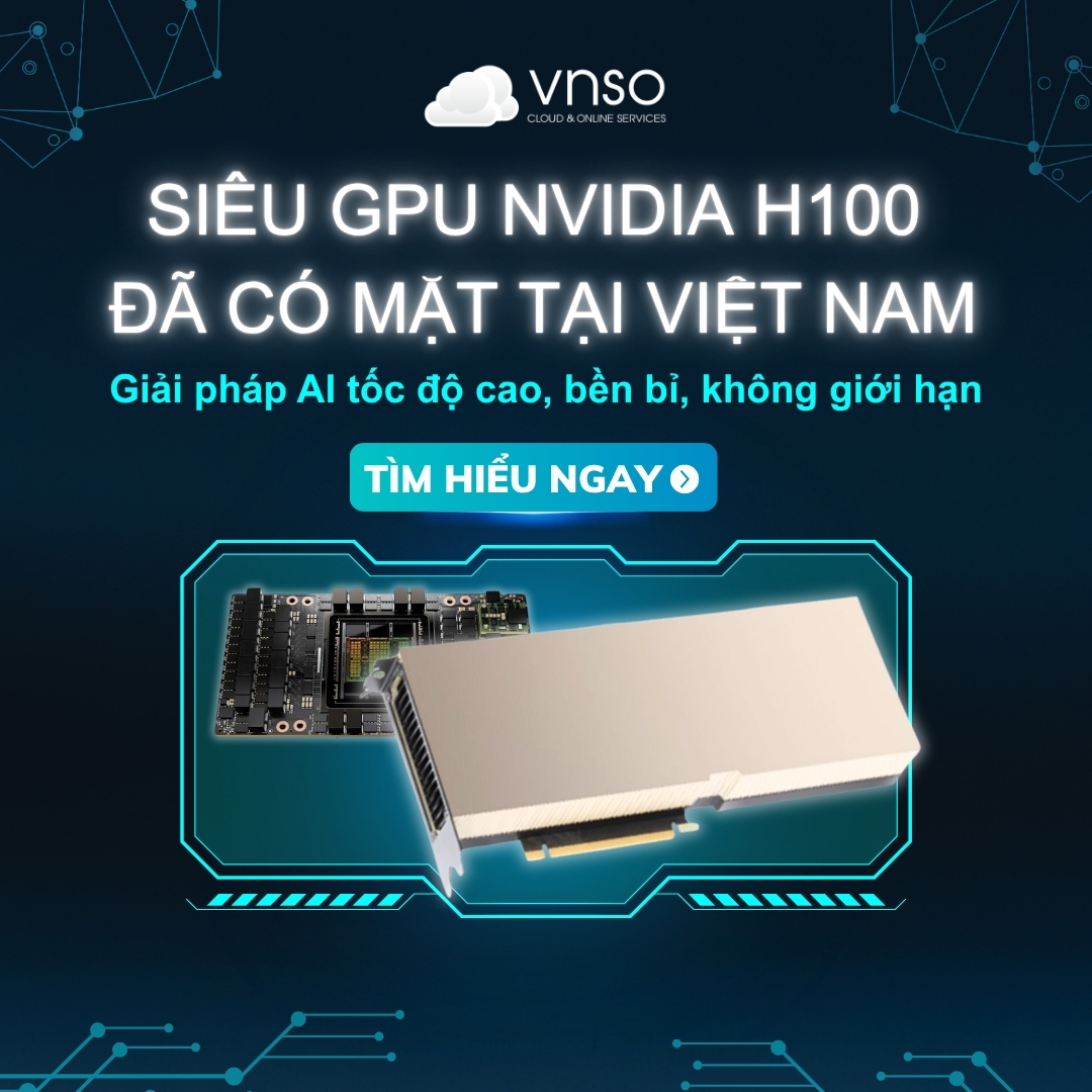 CÔNG NGHỆ VNSO - 🚀CLOUD GPU NVIDIA H100 - ĐỘNG CƠ CỦA... | Facebook