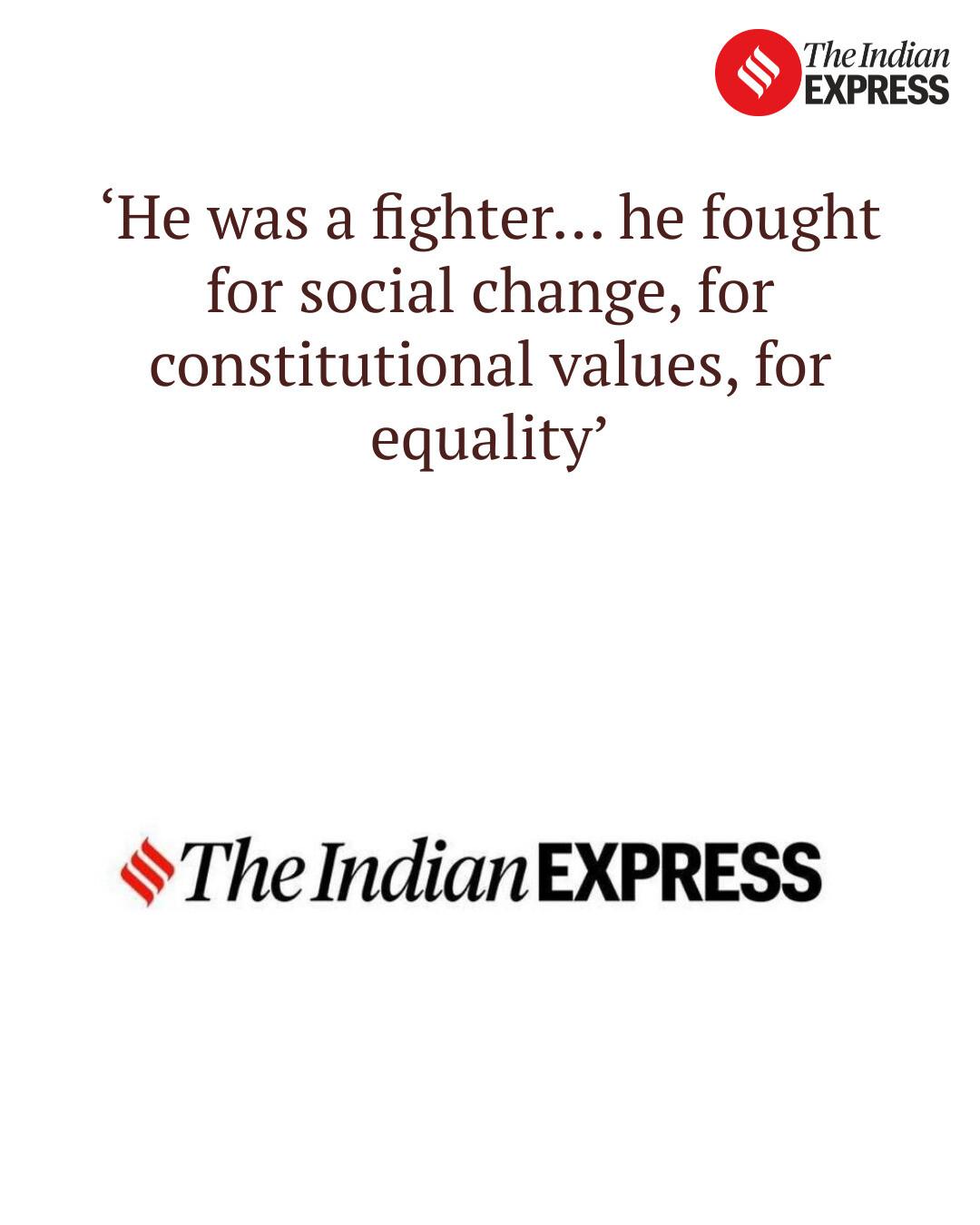 Indian Express - ‘He was a fighter… he fought for social... | Facebook