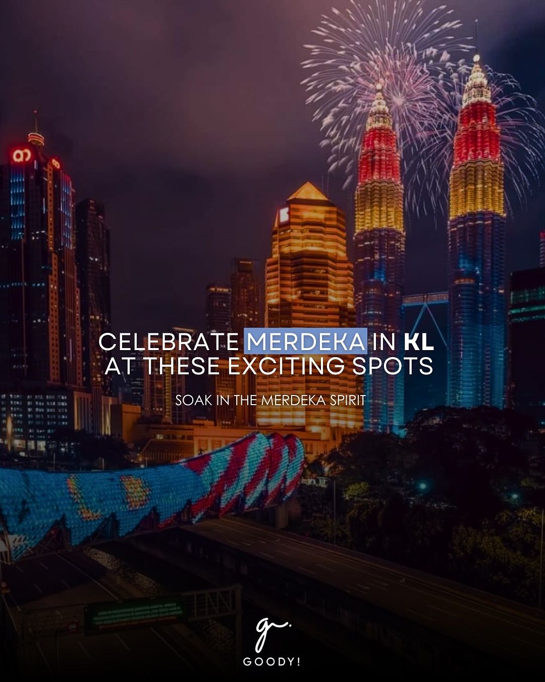 Goody Malaysia - KL is about to be lit for Merdeka and... | Facebook