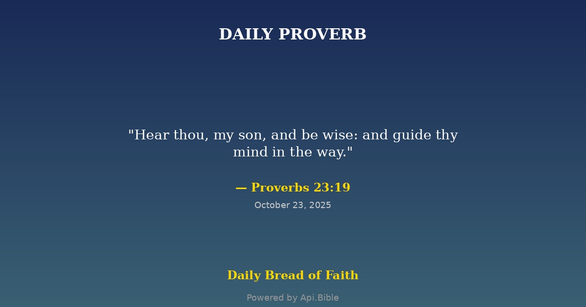 📖 DAILY PROVERB 📖 Proverbs 23:19... - Daily Bread of Faith | Facebook
