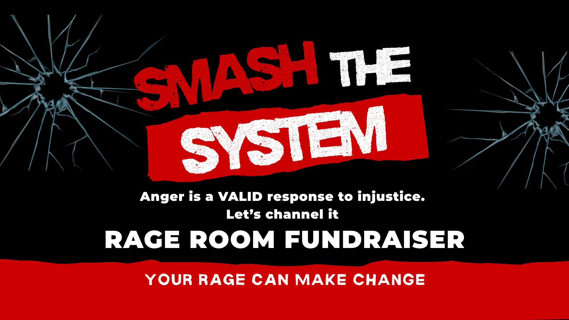 Smash the System! Rage Room Fundraiser