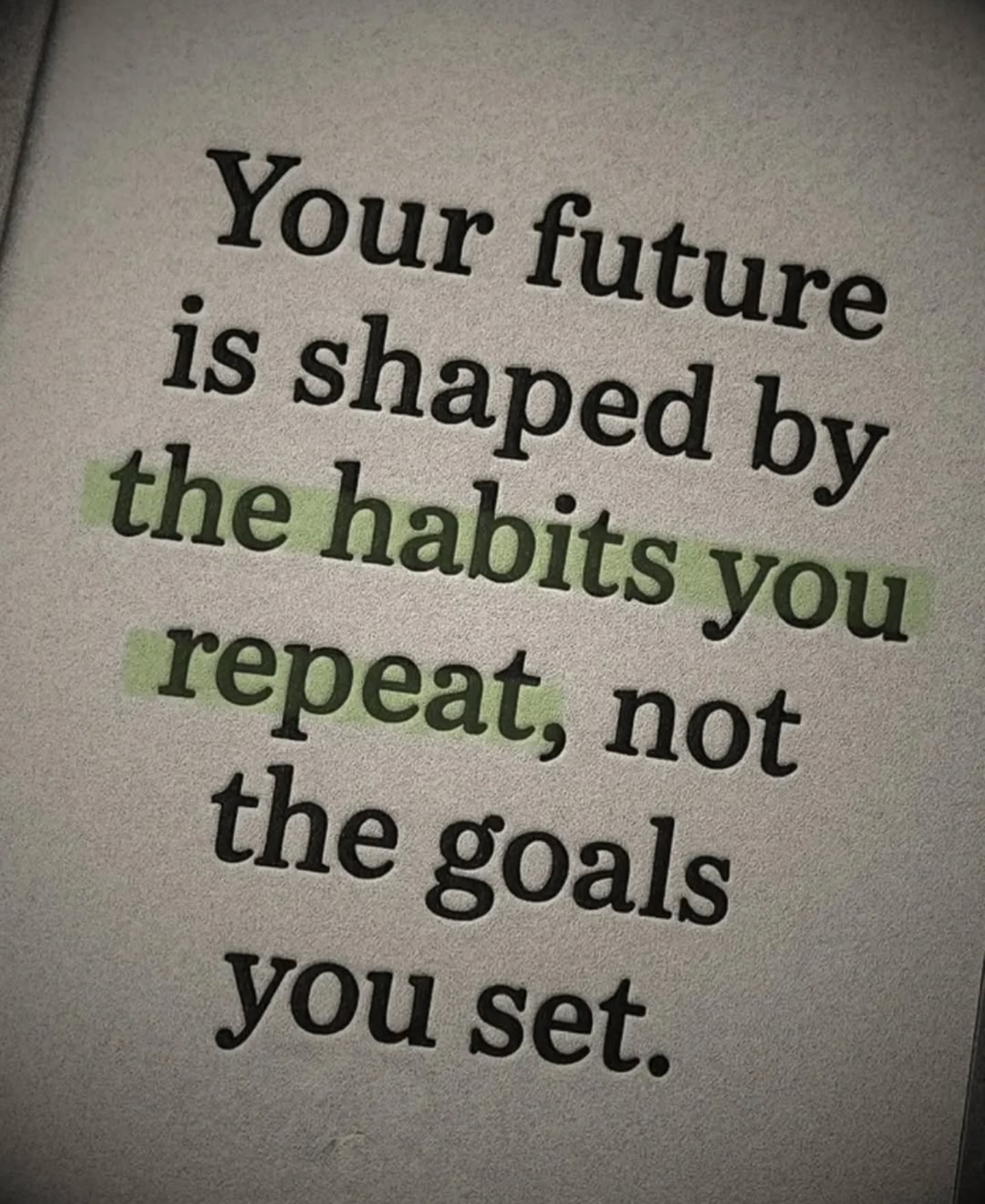 Master - Your future is shaped by the habits you repeat, not the goals ...