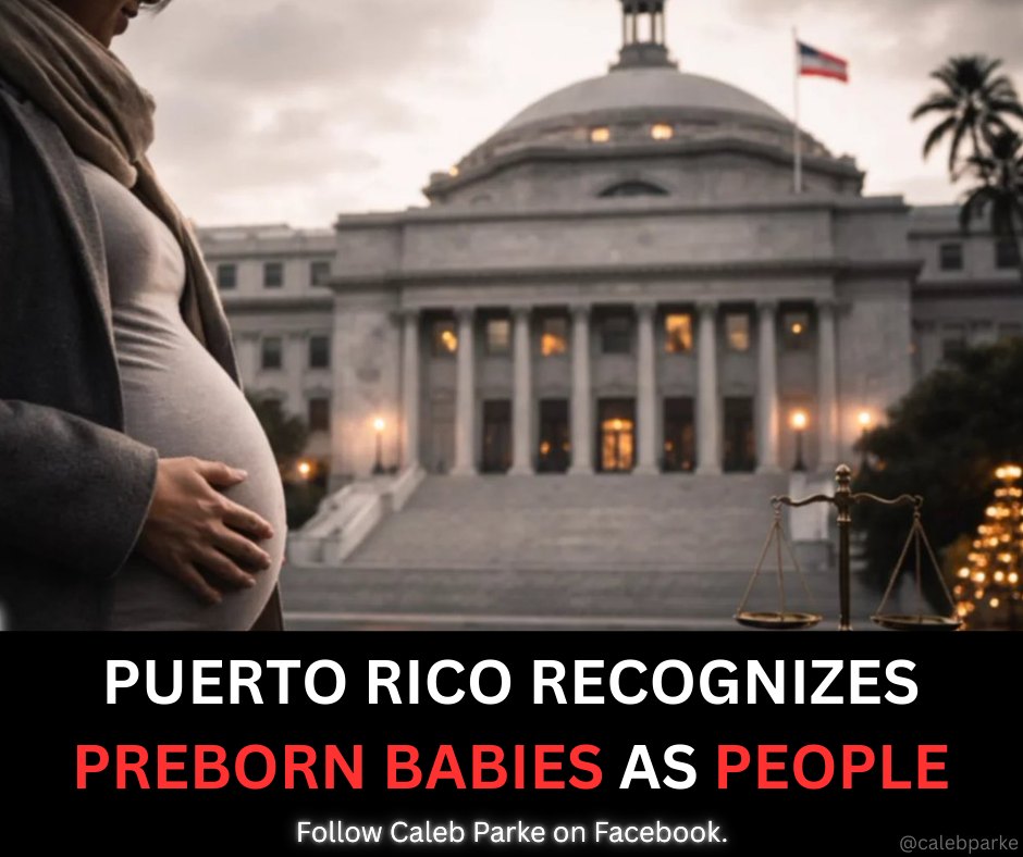Caleb - 🚨 BREAKING: Puerto Rico officially recognizes preborn babies as ...