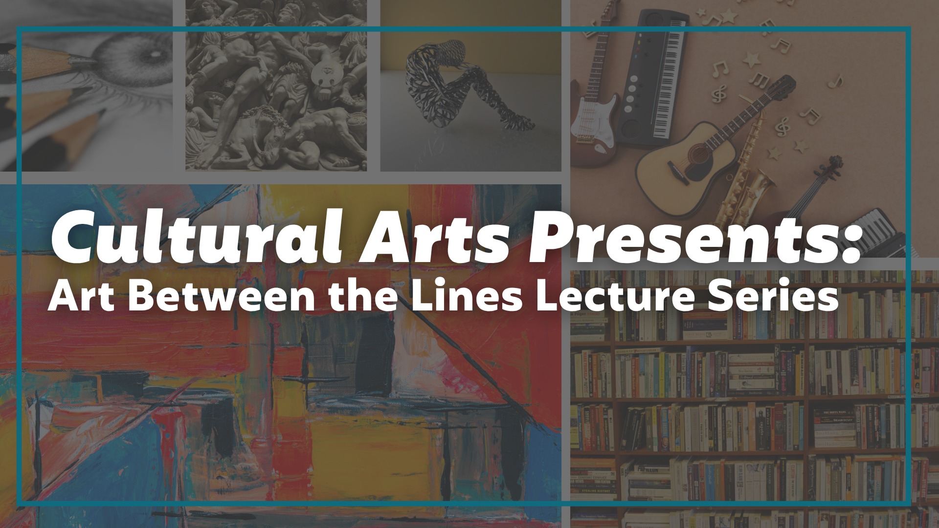 Cultural Arts Presents: Art Between the Lines Lecture Series