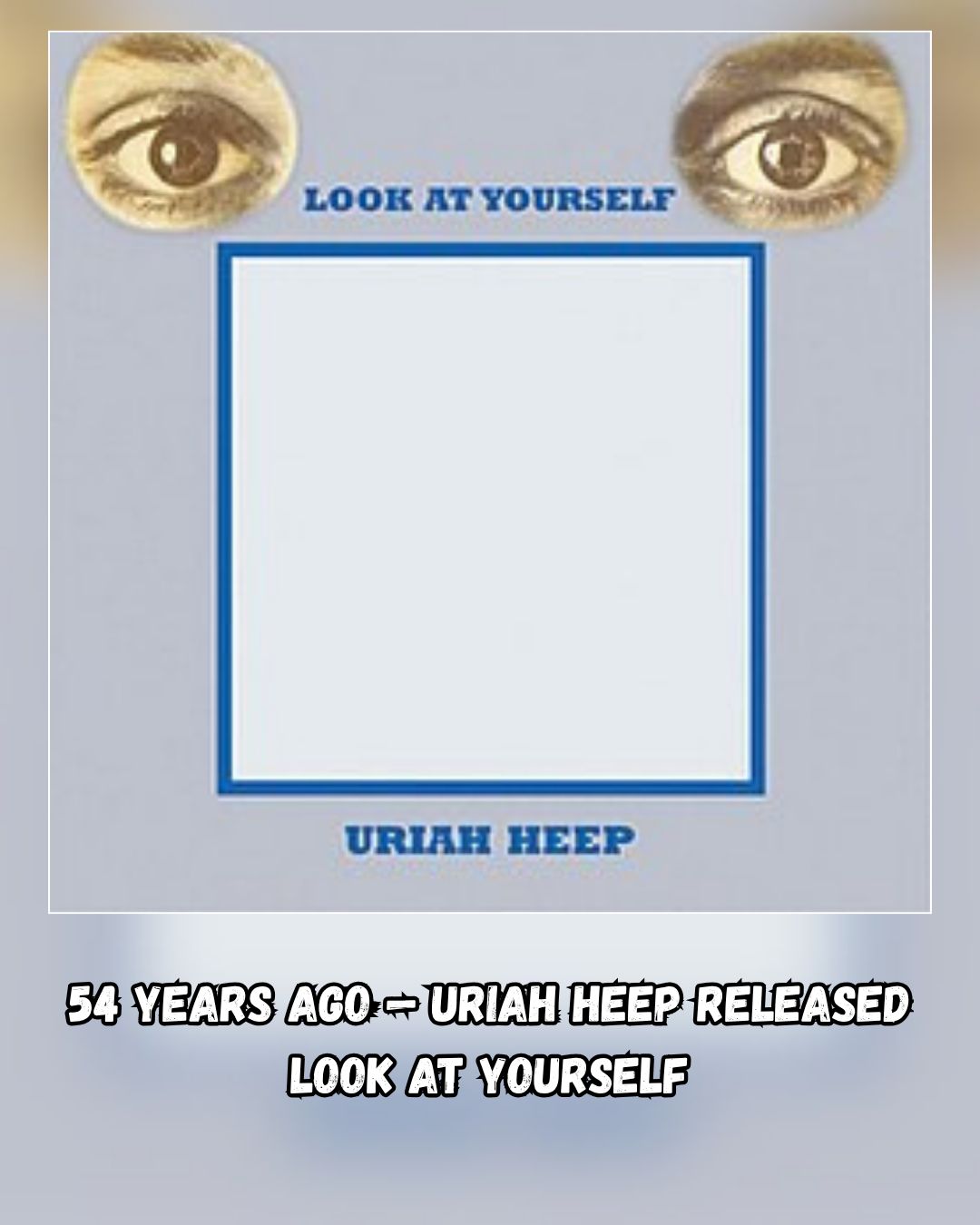 54 Years Ago — Uriah Heep Released Look at Yourself In October
