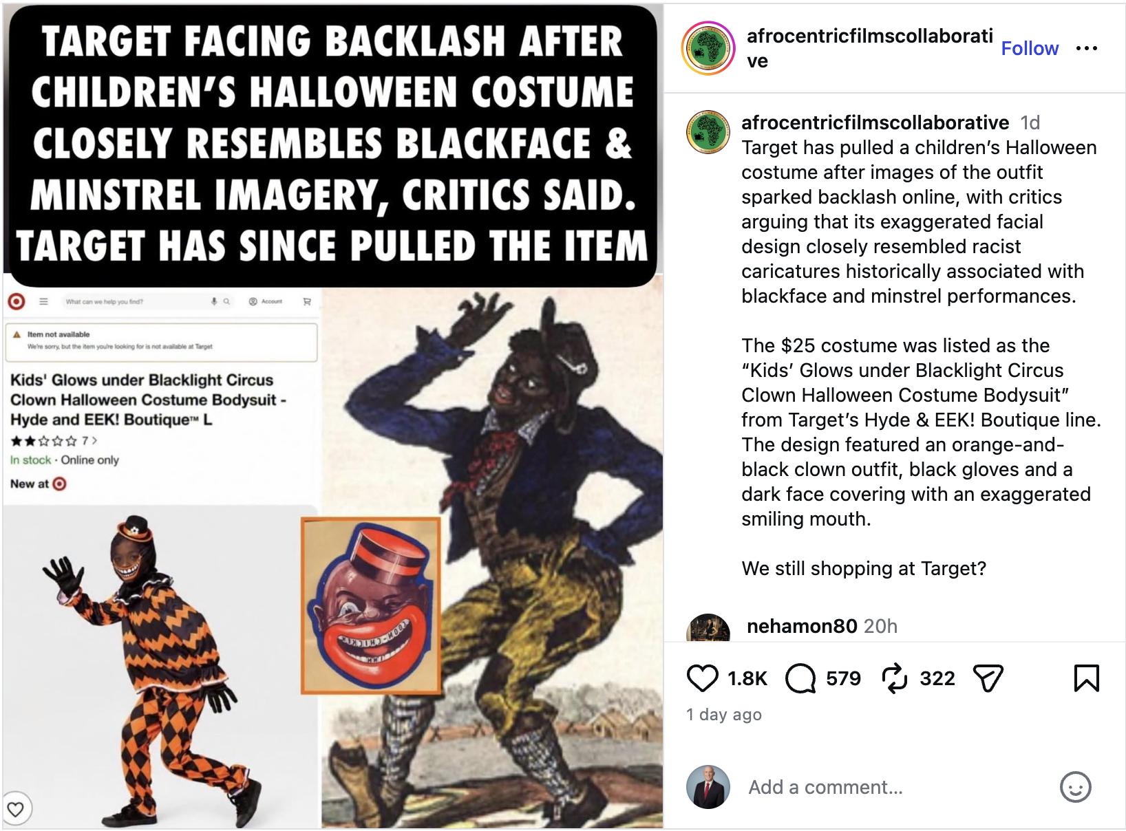 is it racist to dress up as a black character Target pulling Halloween costume after critics said its design evoked Blackface and minstrel show imagery. The retailer apologized Monday, saying the “Kids' Glows Under Blacklight Circus Clown Halloween Costume” GOOGLE CATEGORY NAME:Dresses Dark elf dress- I Size:S/8 to 10