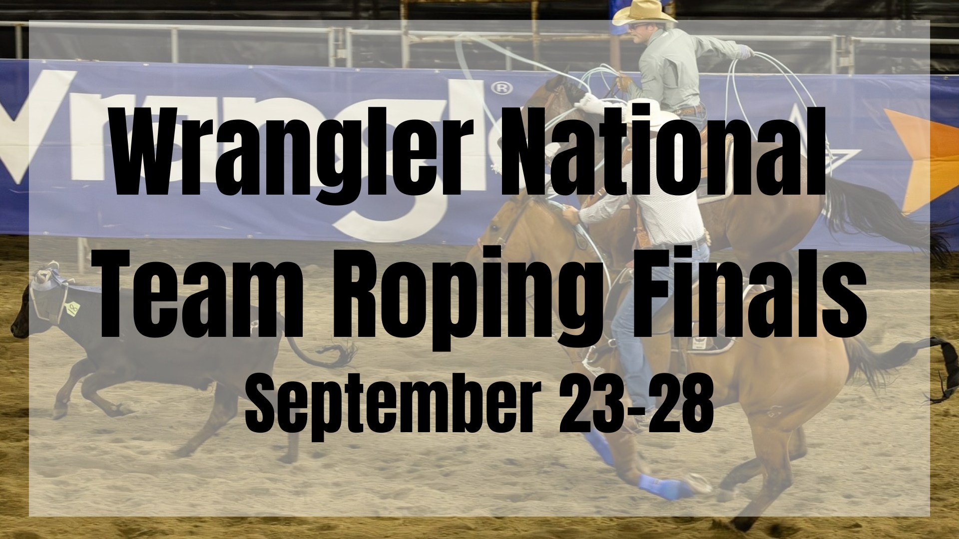 Wrangler National Team Roping Finals