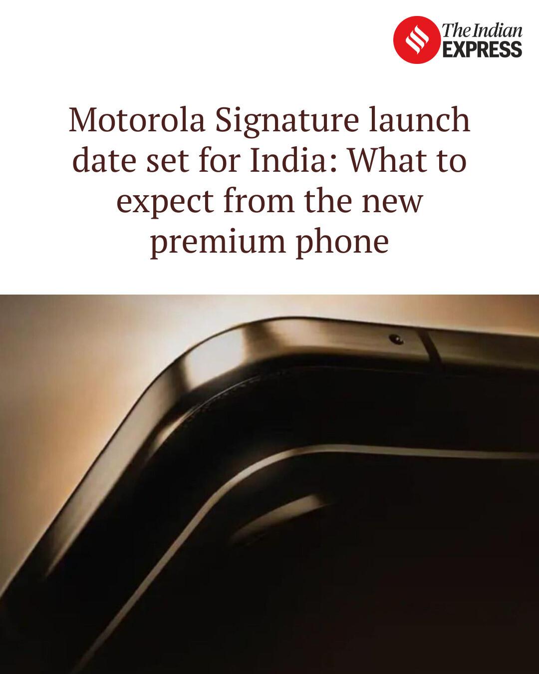 Indian Express - Motorola Signature launch date set for... | Facebook