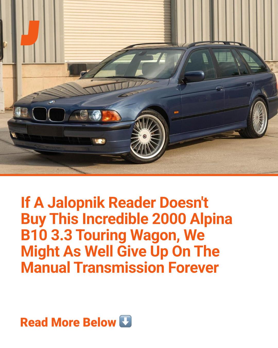 You deserve to own an Alpina wagon with cloth seats and a manual
