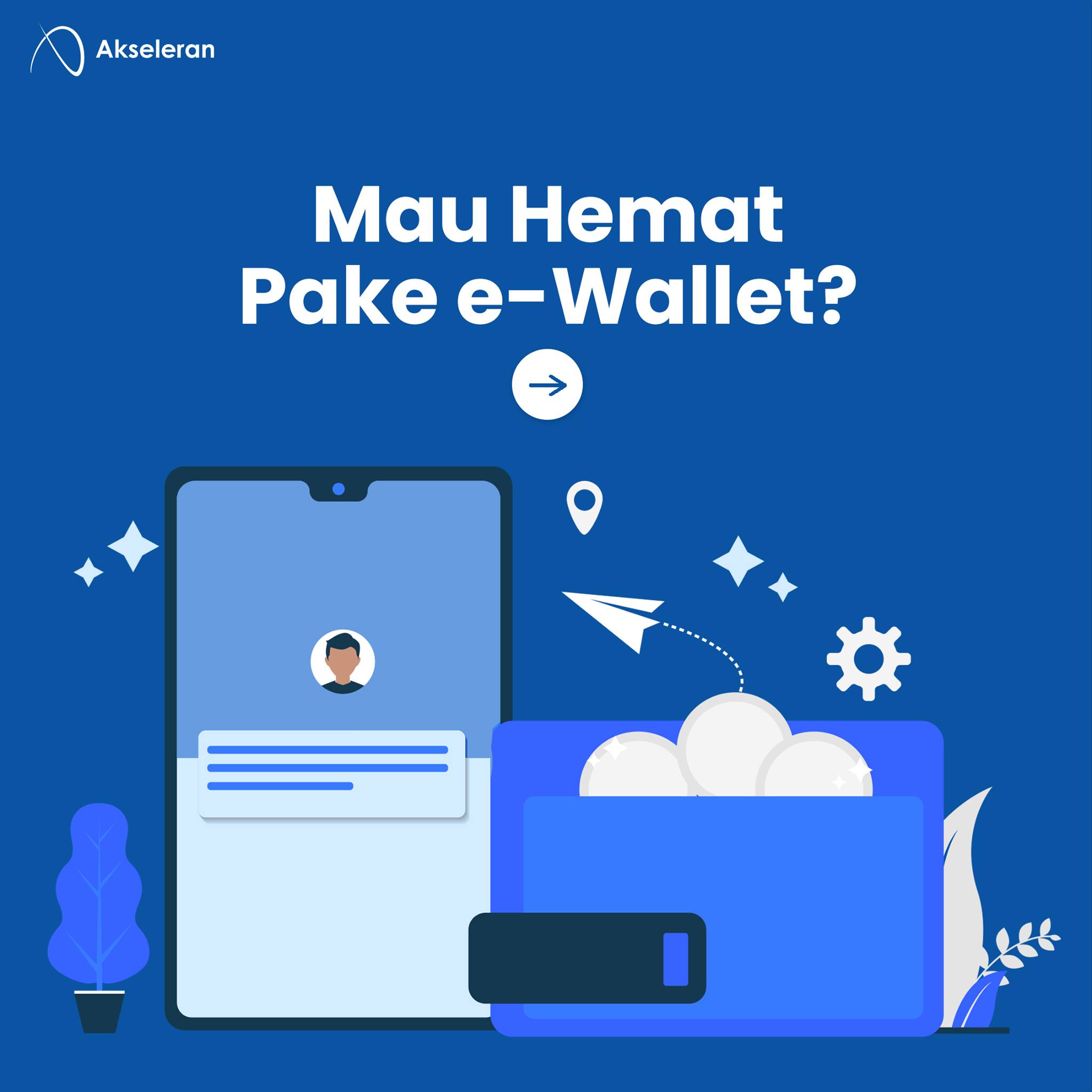 Akseleran - Sob, punya dompet digital alias e-Wallet...