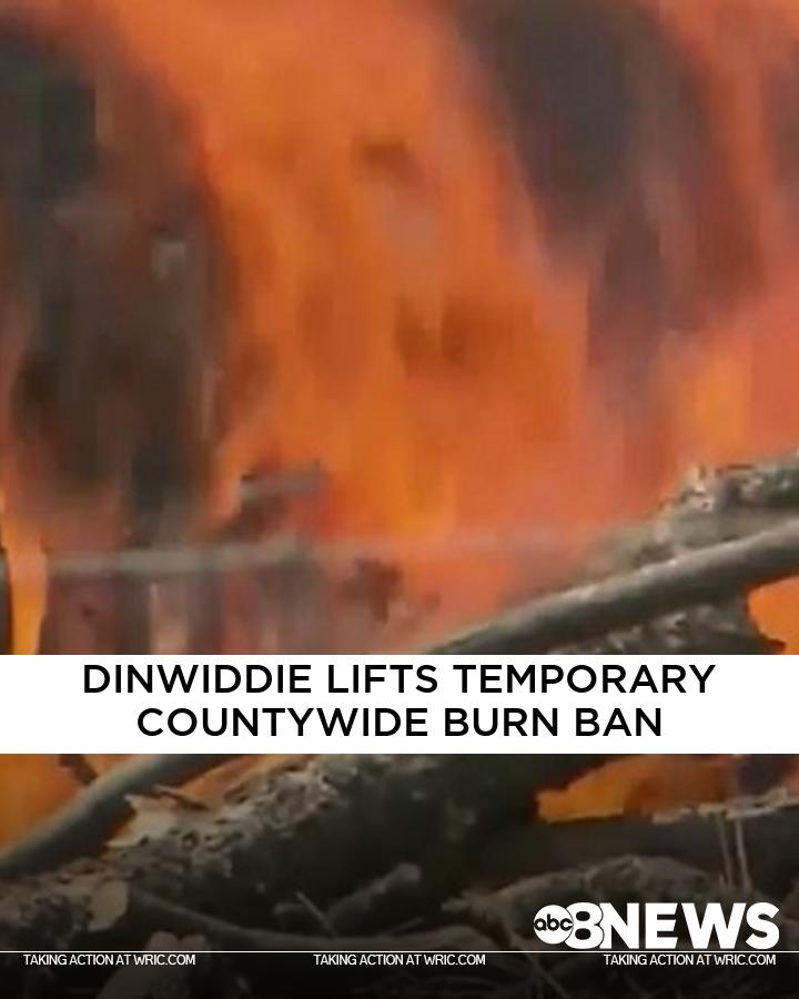Dinwiddie County has lifted its temporary burn ban as of Thursday.