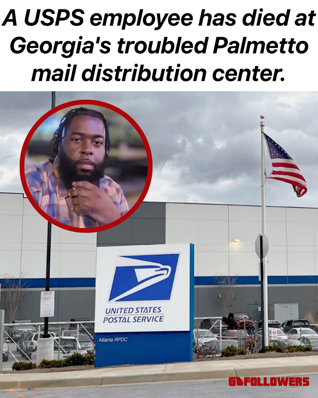 A USPS employee has died at Georgia's troubled Palmetto mail distribution center. The Fulton County Medical Examiner identified the employee as 45-year-old Demarcus Little Sr. Officials have not released details surrounding the