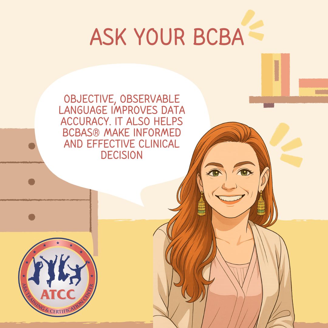 ATCConline.com - 💬 Ask Your BCBA®: Why does objective language matter ...
