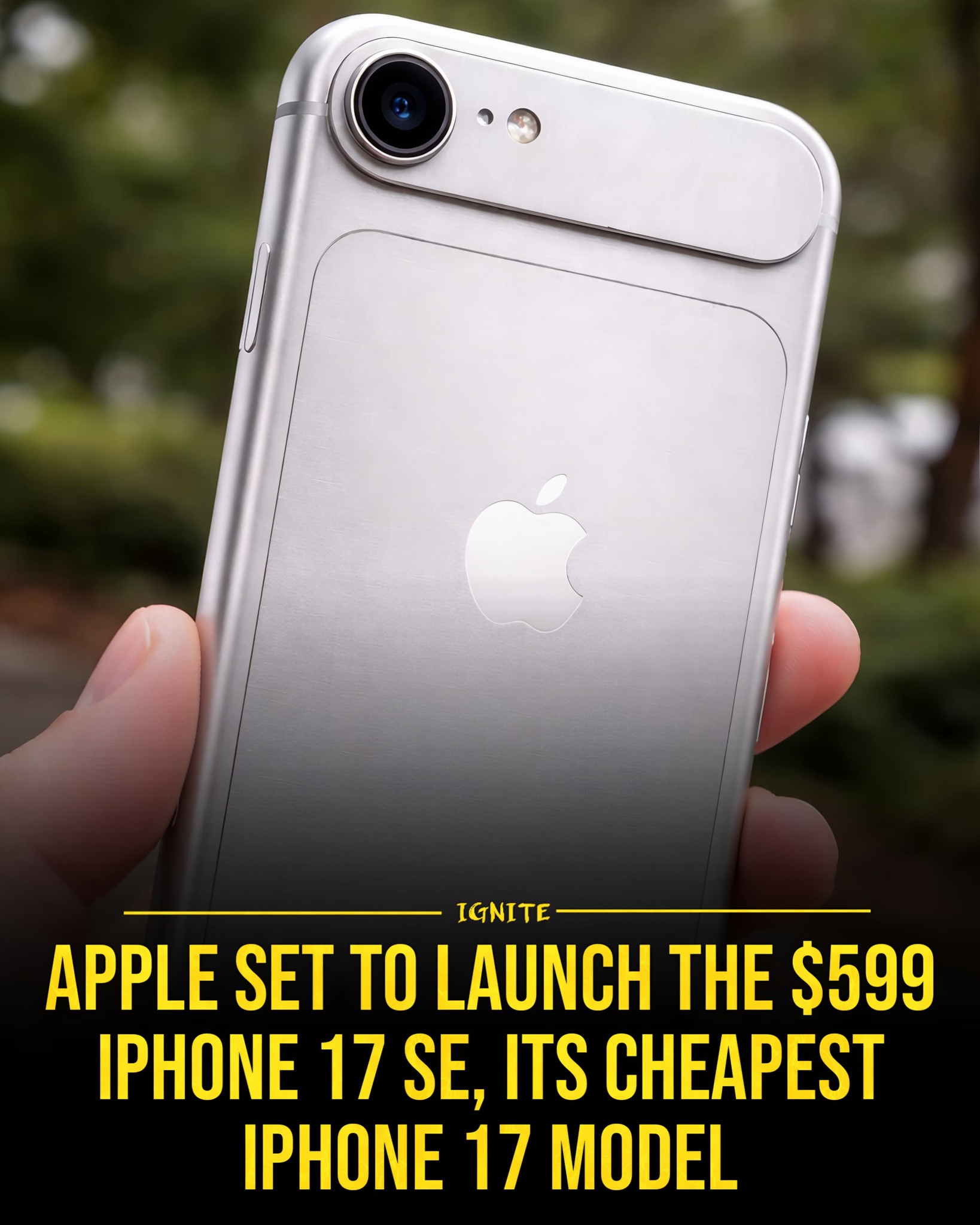 Ignite - Apple’s upcoming $599 iPhone 17e looks like a smart ...