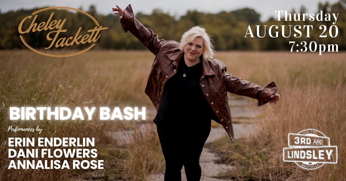 BIRTHDAY BASH チェスティ　フレイアイディー　スタニング Celebrate Cheley Tackett's Birthday Bash with us at 3rd & Lindsley