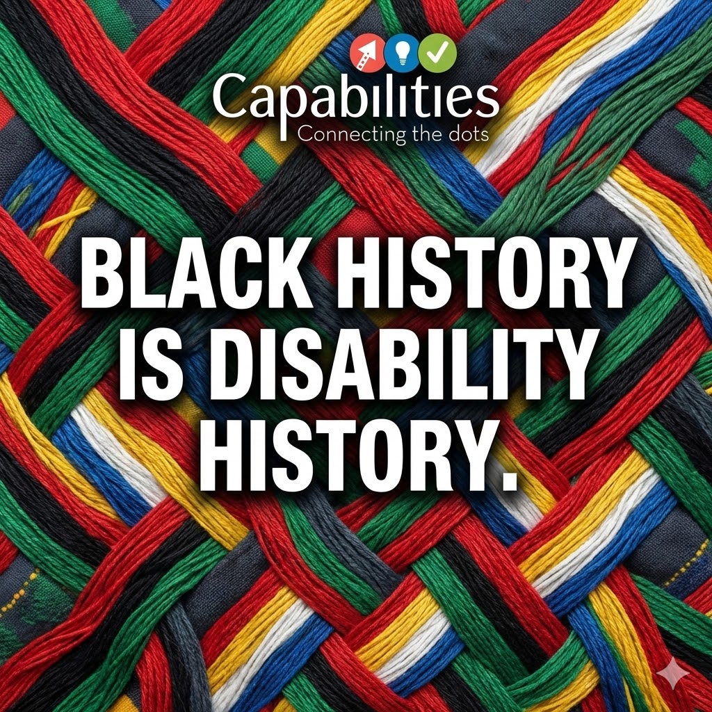 Capabilities - Black History is Disability History. As... | Facebook