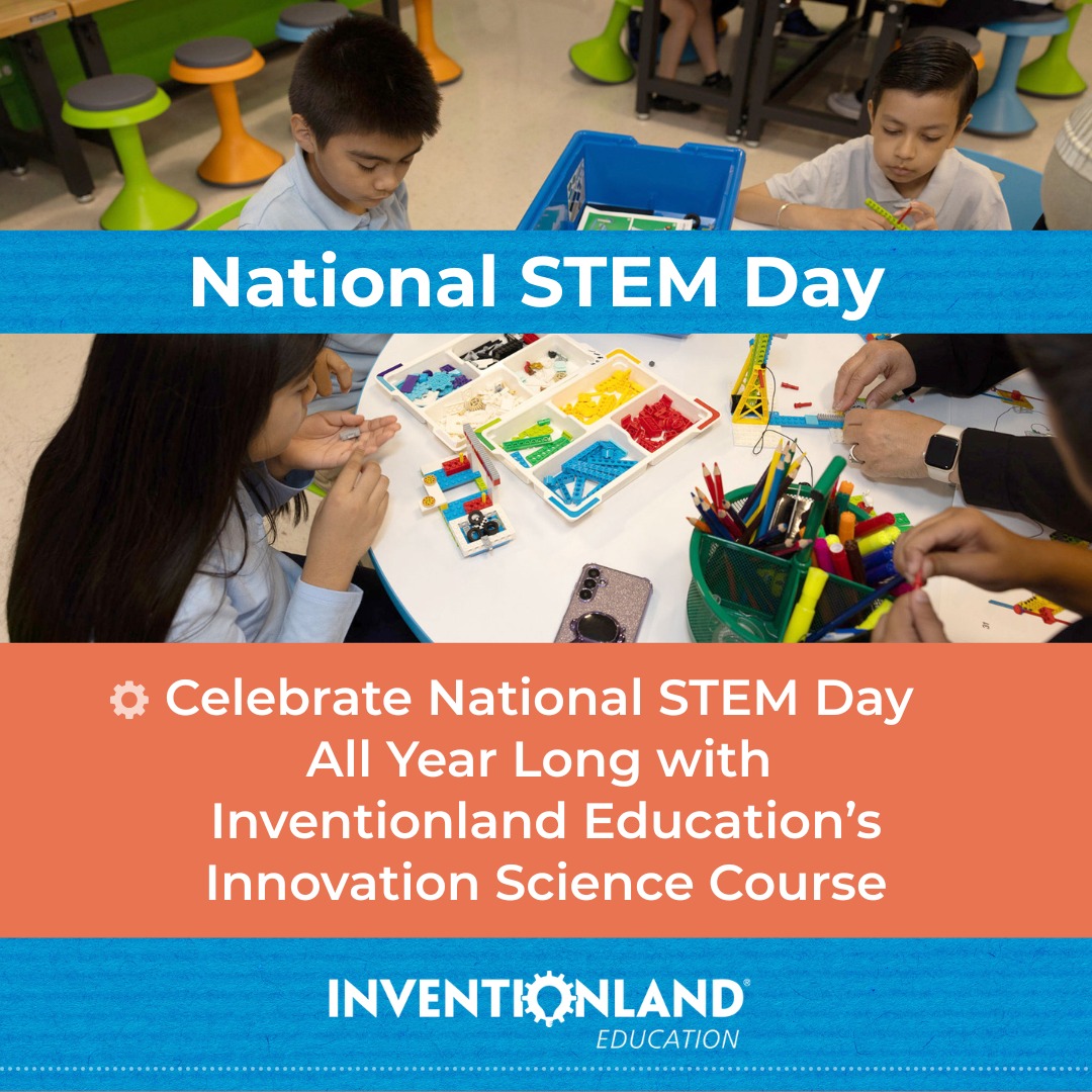Inventionland - ⚙️ Don’t just celebrate National STEM Day—live it all ...