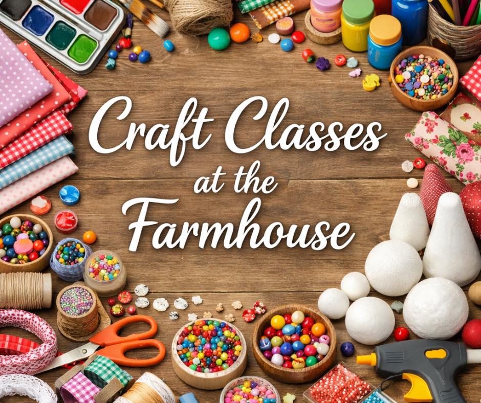 Farmhouse - Help Us Plan Our 2026 Craft Classes! We’re starting to ...