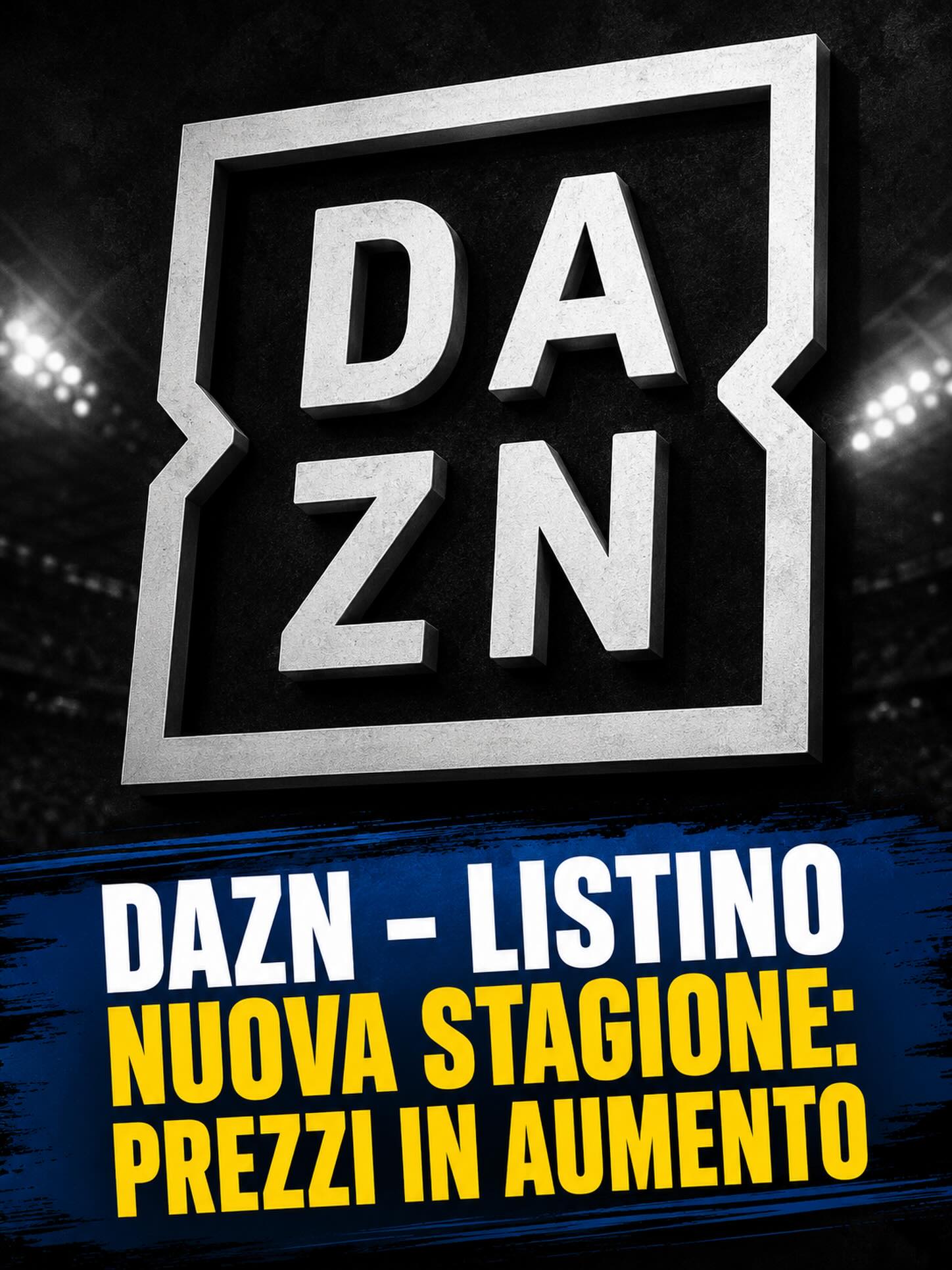 🚨 DAZN aumenta i prezzi per la stagione 2026/27 💰 Nuovo listino