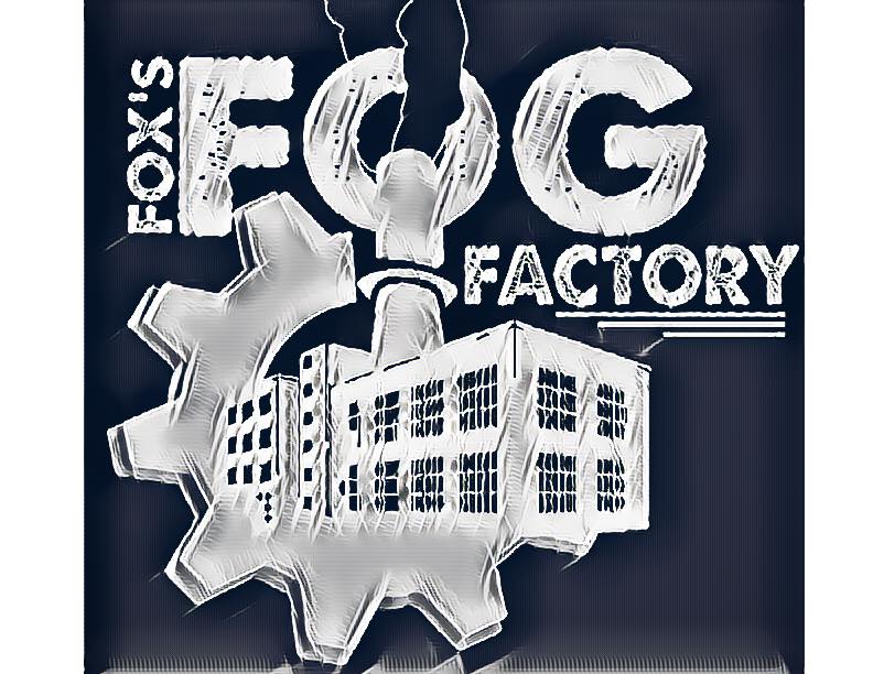 Foxs Fog Factory