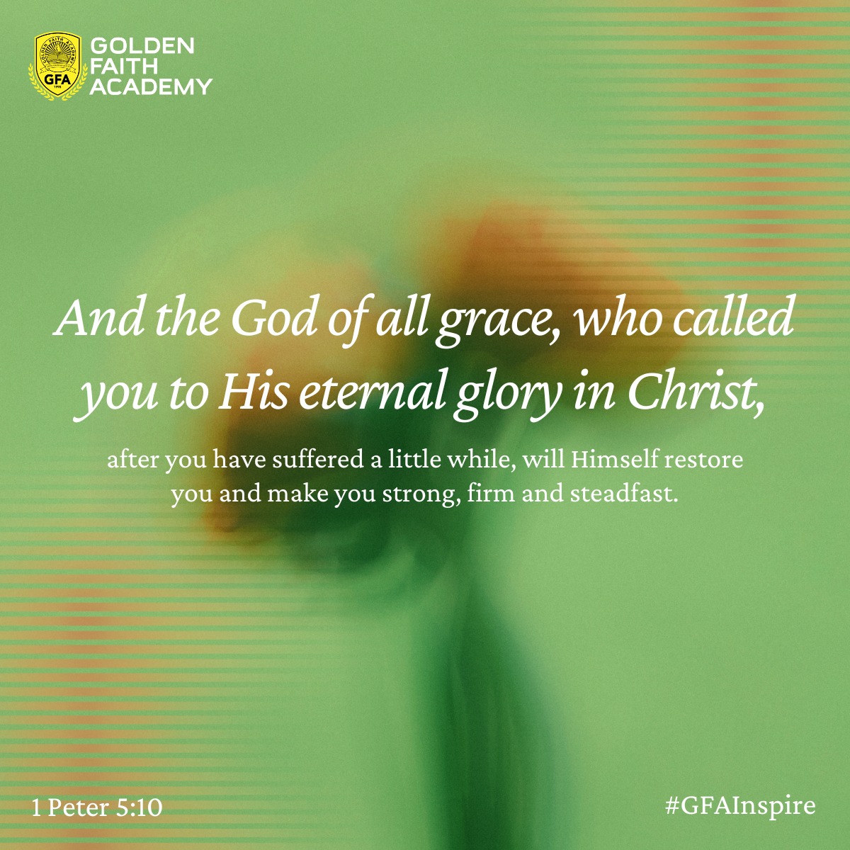 Golden - [GFA INSPIRE] 1 Peter 5:10 "And the God of all grace, who ...
