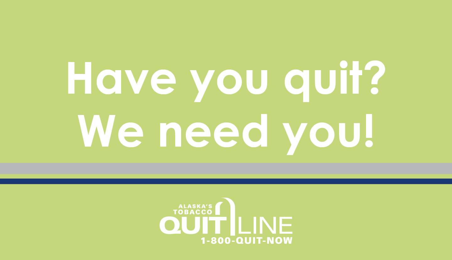 Alaska's Tobacco Quit Line - CASTING CALL! We're looking for successful ...
