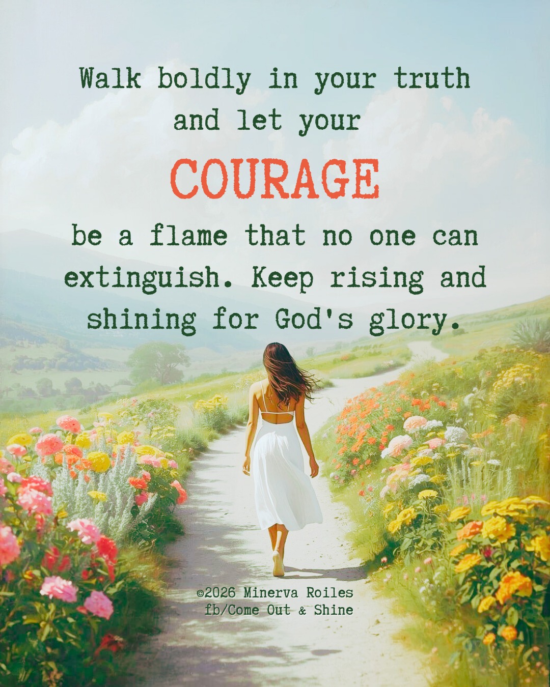 Come - Walk boldly in your truth and let your courage be a flame that ...