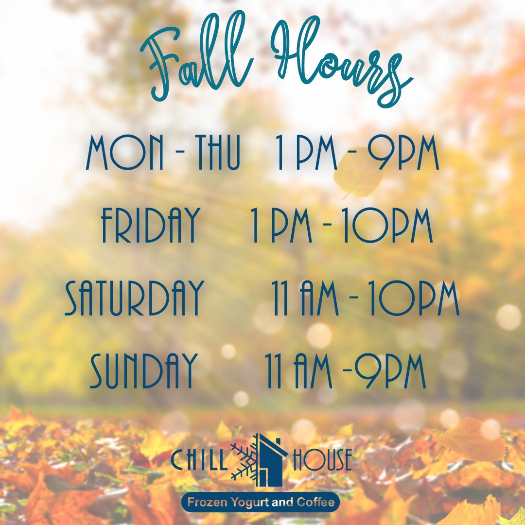 Chill-House - Here are our FALL HOURS — just a slight adjustment ...