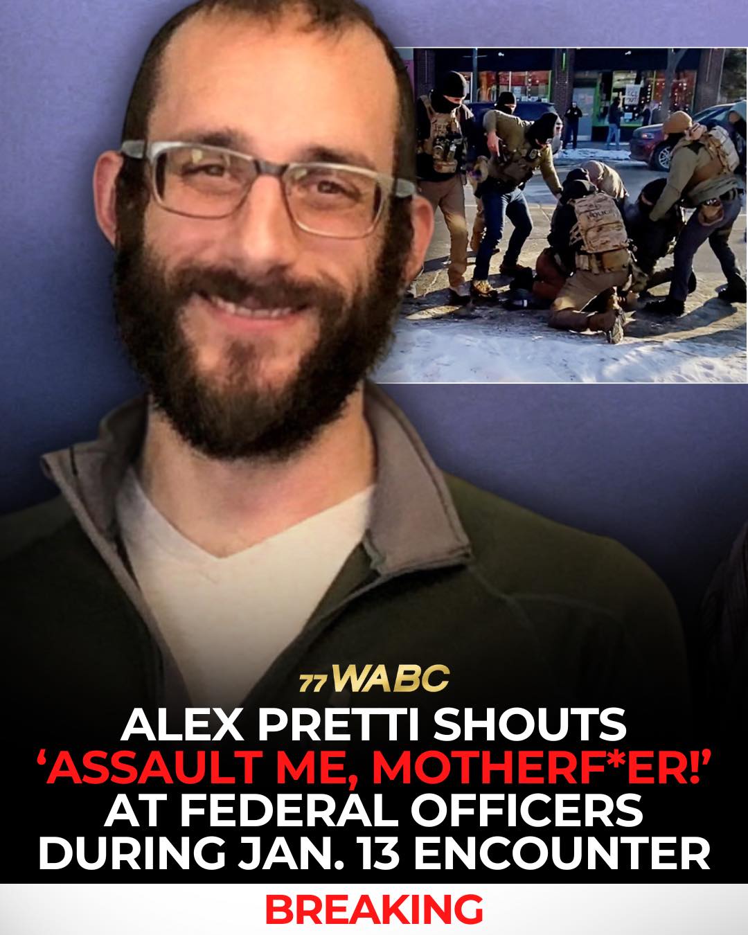 77 - Newly released Jan. 13 video shows Alex Pretti shouting “Assault ...