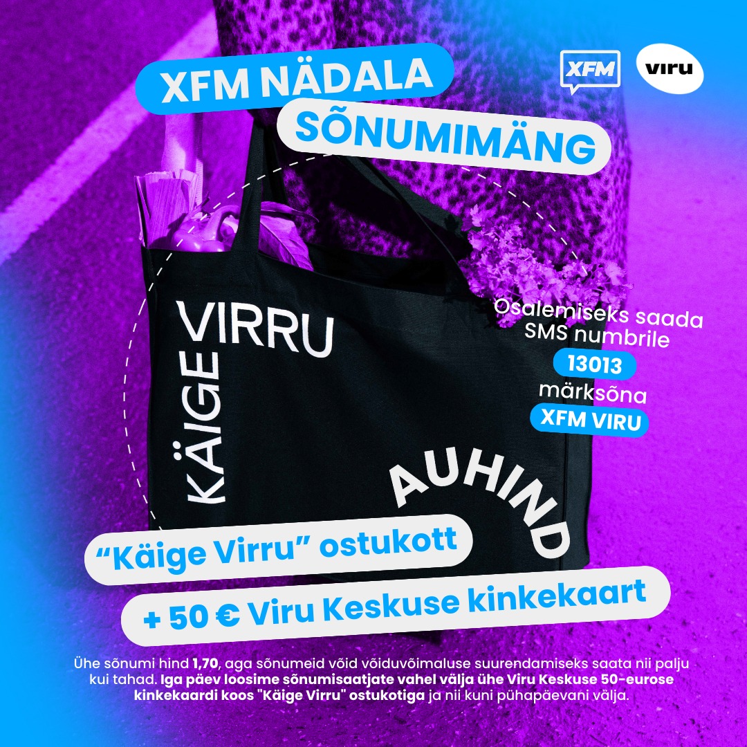 XFM - Käige Virru. See ei ole käsk. See on kott. Ja sinna kotti mahub ...