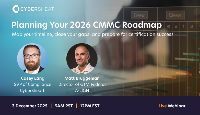 CyberSheath - Planning Your 2026 CMMC Roadmap Map your timeline. Close ...