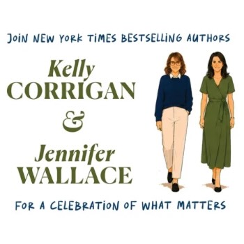 Join New York Times bestselling authors Kelly Corrigan and Jennifer B. Wallace for an evening of conversation about the power of creativity and connection. October 26 at 7:30 pm Through storytelling