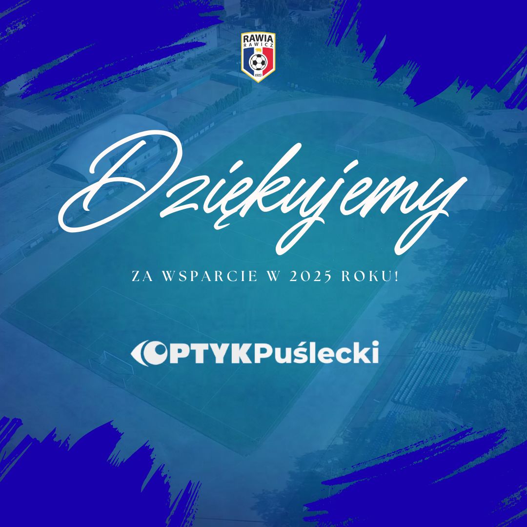 KP - 𝗦𝗽𝗼𝗻𝘀𝗼𝗿𝘇𝘆 𝗶 𝗽𝗮𝗿𝘁𝗻𝗲𝗿𝘇𝘆 𝗥𝗮𝘄𝗶𝗶 𝘄 𝟮𝟬𝟮𝟱 𝗿𝗼𝗸𝘂 Dziękujemy firmie OPTYK ...
