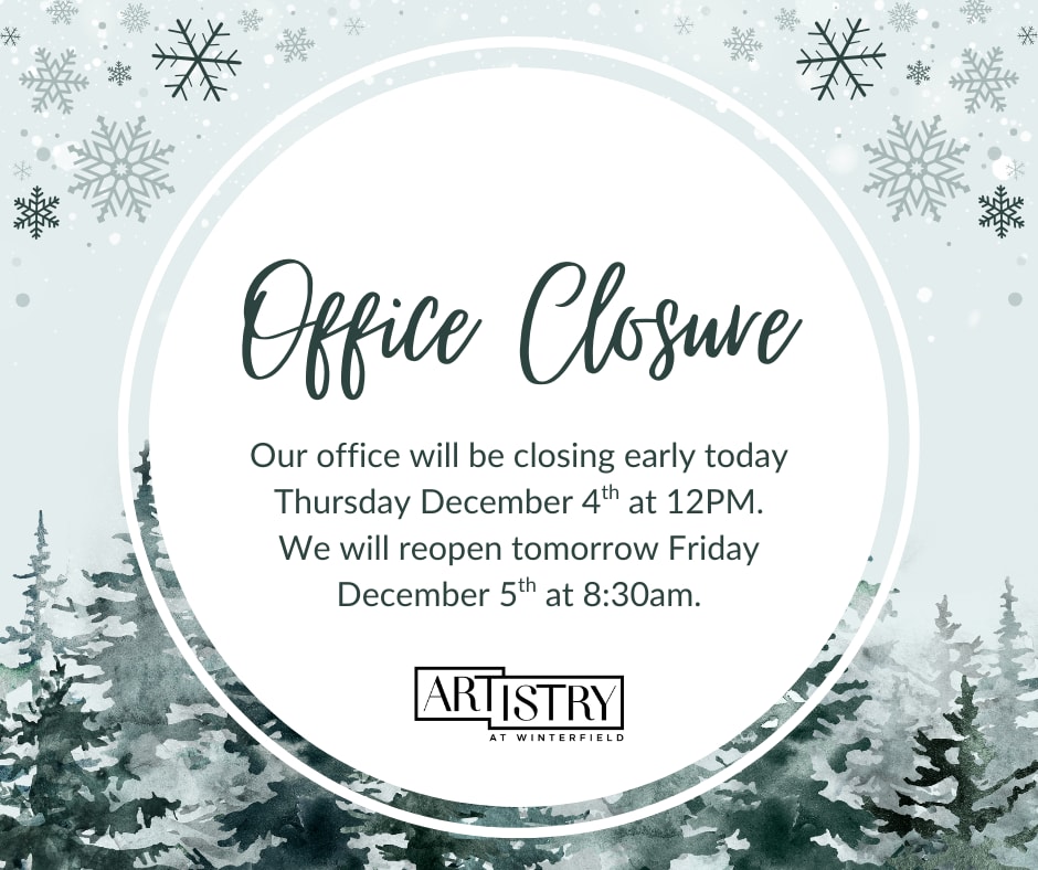 Artistry - 📢Office Closing Early Today-December 4th. Our Office will be ...