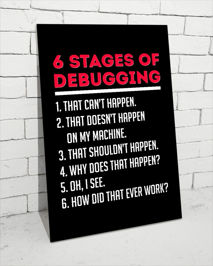 6 Stages of Debugging.... - I'm A Programmer, I've No Life | Facebook