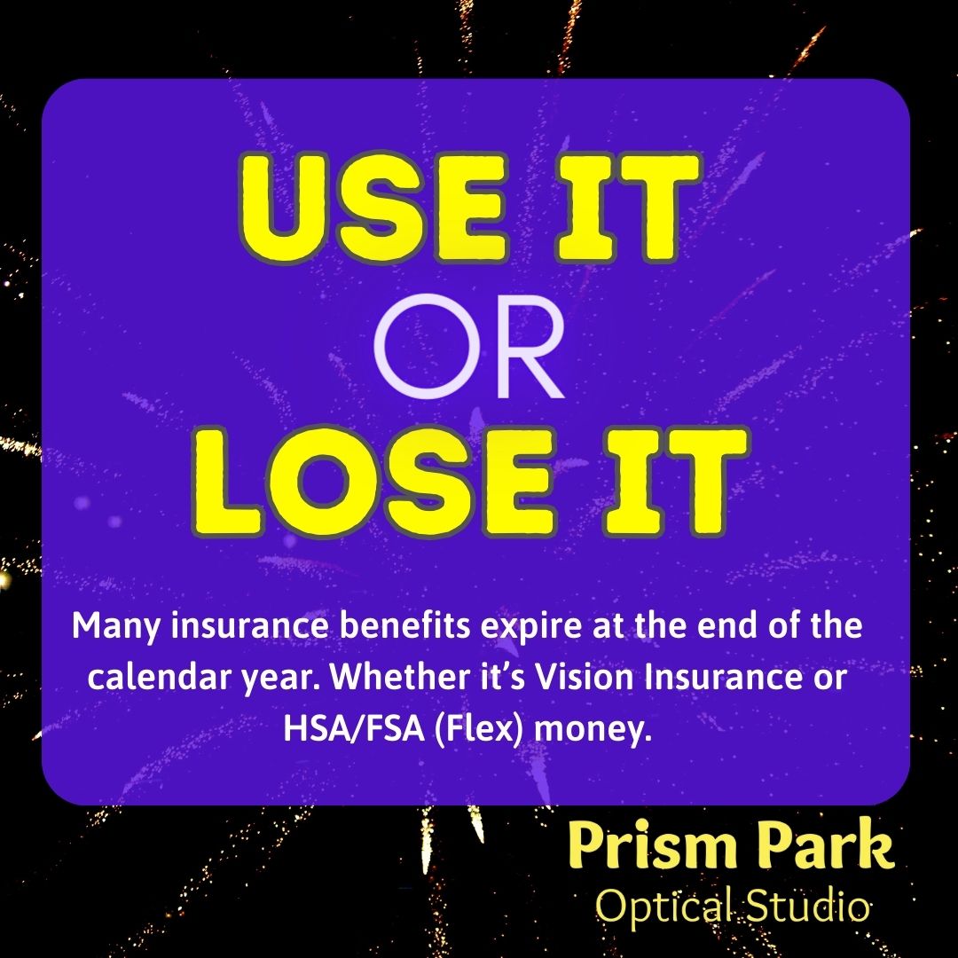 Prism - Use It or Lose It! Most Insurance Benefits expire at the end of ...