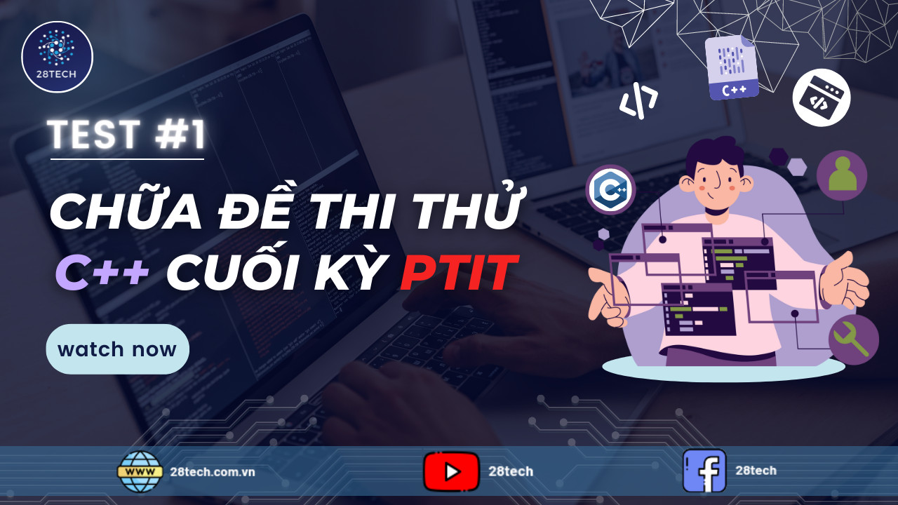 28Tech - THI THỬ C++ PTIT CUỐI KÌ TEST 1 Đề C++ này là do... | Facebook