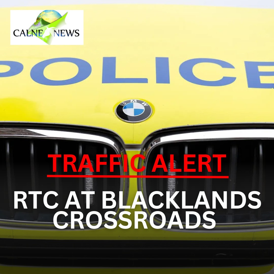 Calne - TRAFFIC ALERT Reports of a RTC at the Blackland crossroads at ...