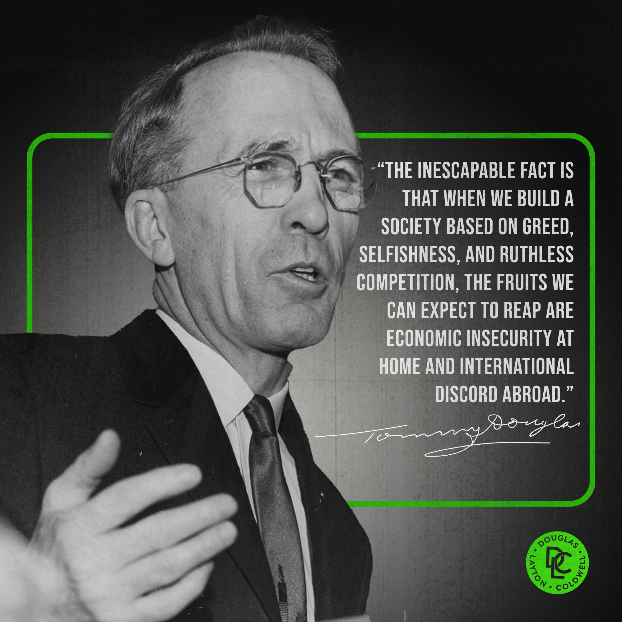 Douglas - When we build a society on greed, selfishness, and ruthless ...